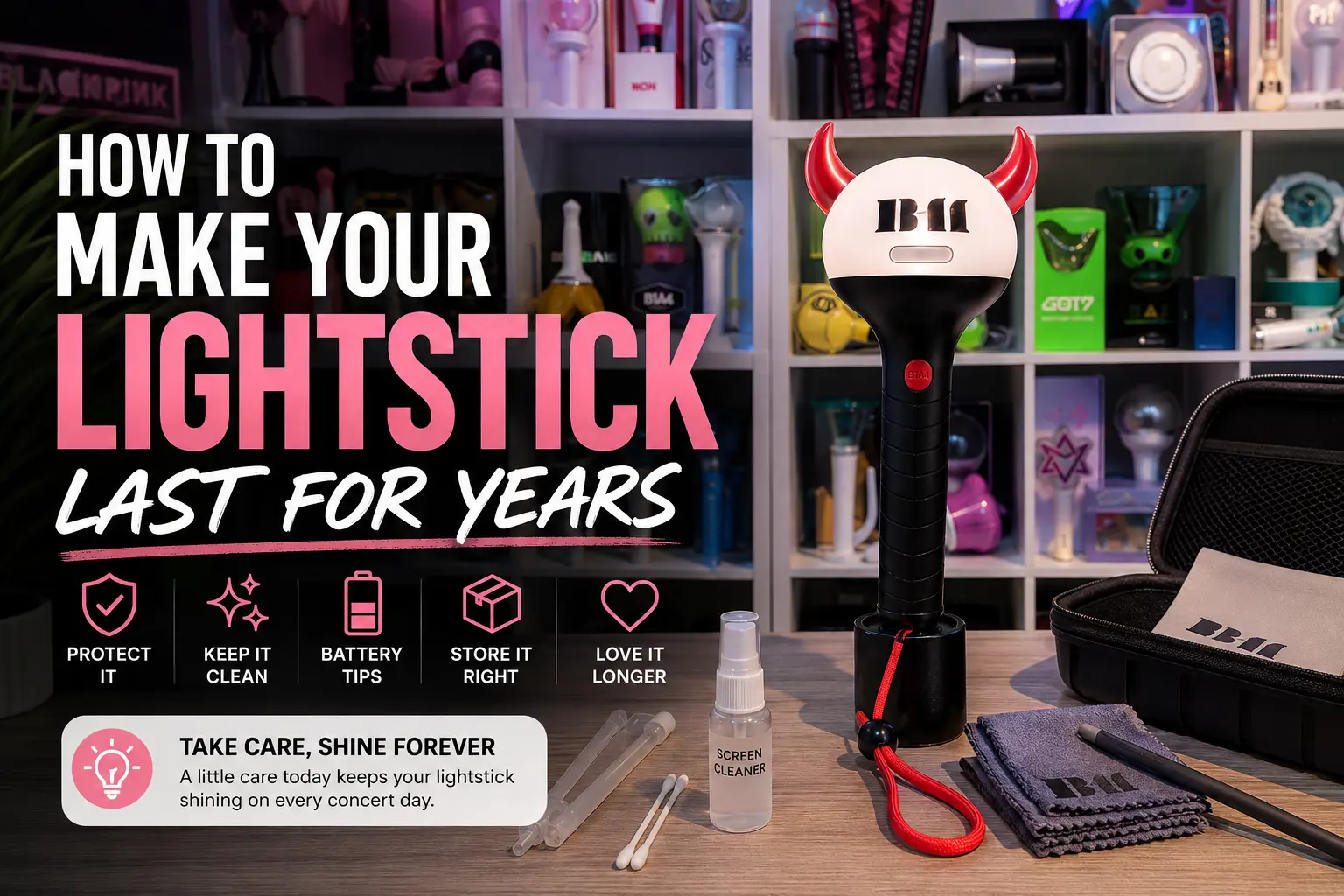 blog cover image for a K-pop lightstick care guide featuring a BABYMONSTER-style lightstick displayed on a desk with cleaning tools, storage case, and microfiber cloth in front of a large shelf filled with various K-pop lightsticks. Bold text reads ‘How to Make Your Lightstick Last for Years’ with icons for protection, cleaning, battery tips, and proper storage.
